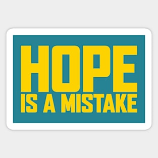 Hope Is A Mistake Magnet